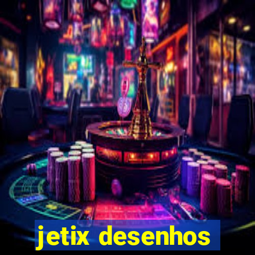 jetix desenhos